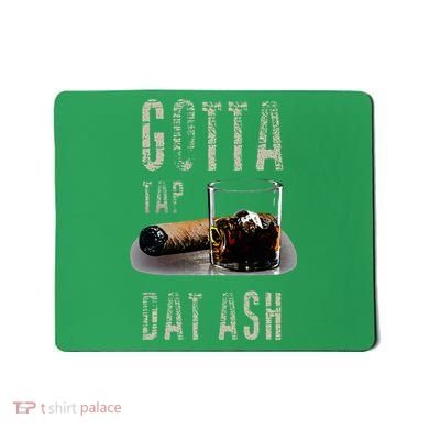 Cigars Gotta Tap Dat Ash Cigar And Smoking Tee Mousepad