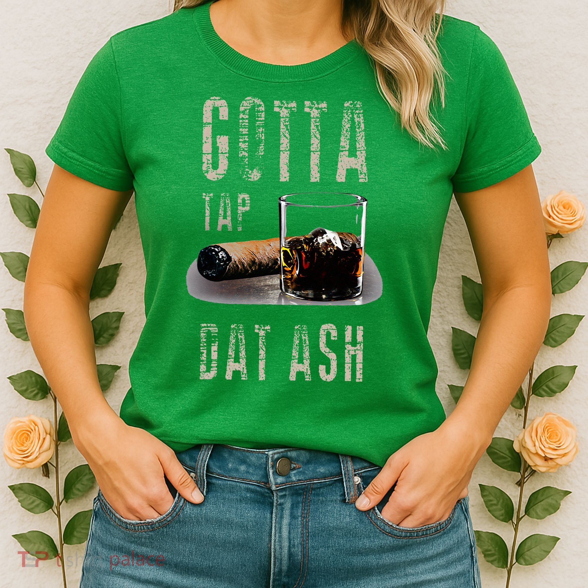 Cigars Gotta Tap Dat Ash Cigar And Smoking Tee Women's T-Shirt