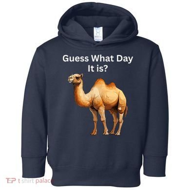Camel Guess What Day It Is Wednesday Hump Day Camel  Toddler Hoodie
