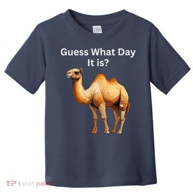 Camel Guess What Day It Is Wednesday Hump Day Camel  Toddler T-Shirt
