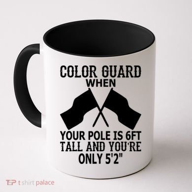 Color Guard When Pole Is 6ft And You Are 52 Coffee Mug