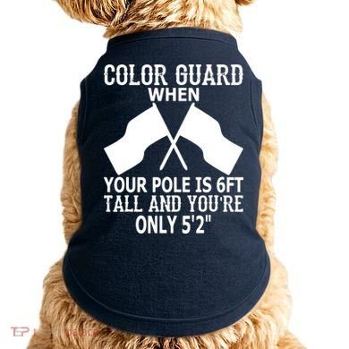 Color Guard When Pole Is 6ft And You Are 52 Doggie Tank