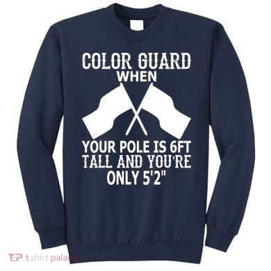 Color Guard When Pole Is 6ft And You Are 52 Sweatshirt