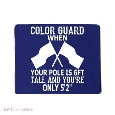 Color Guard When Pole Is 6ft And You Are 52 Mousepad