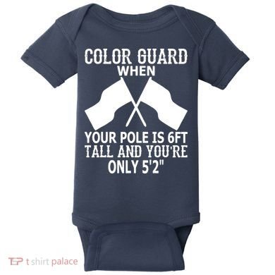 Color Guard When Pole Is 6ft And You Are 52 Baby Bodysuit
