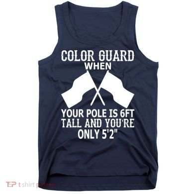 Color Guard When Pole Is 6ft And You Are 52 Tank Top