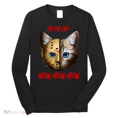 Ch Ch Ch Meow Meow Meow Cat Horror Movie Long Sleeve Shirt