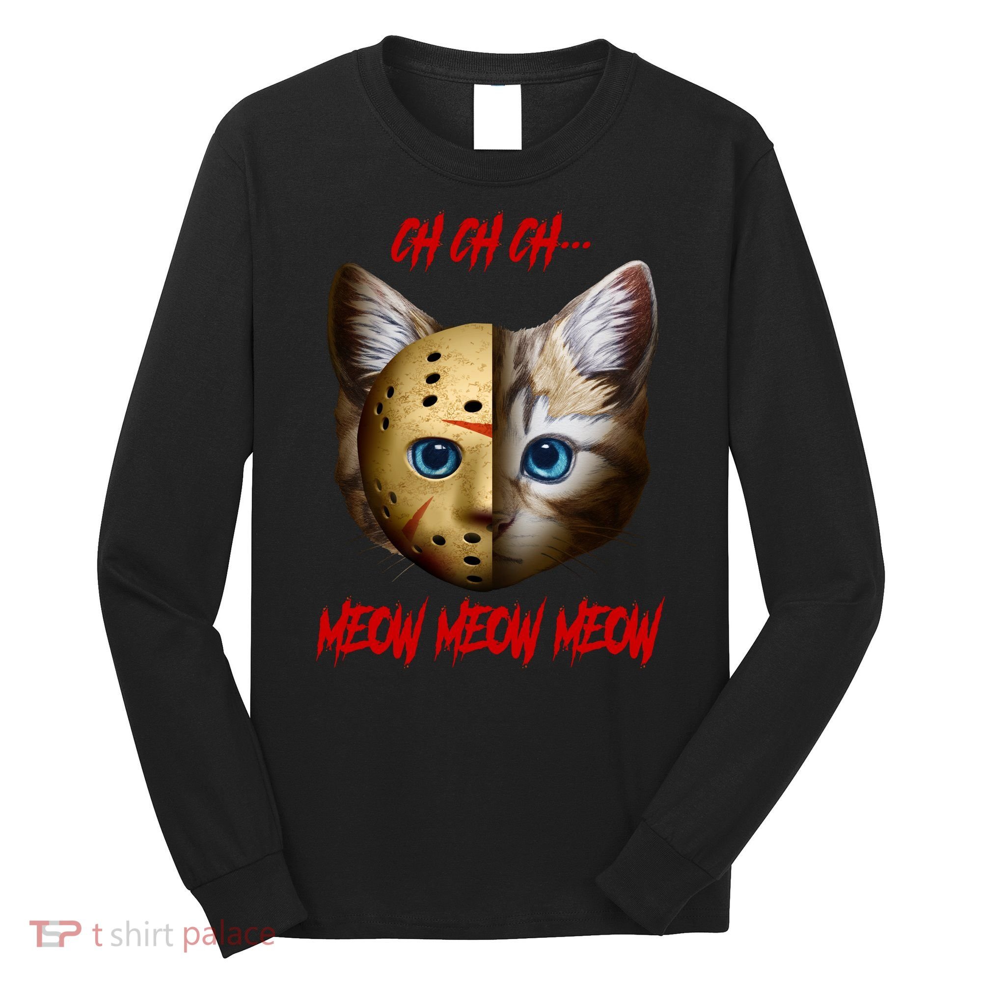 Ch Ch Ch Meow Meow Meow Cat Horror Movie Long Sleeve Shirt