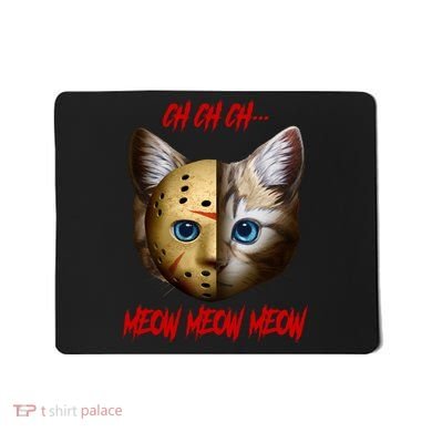 Ch Ch Ch Meow Meow Meow Cat Horror Movie Mousepad