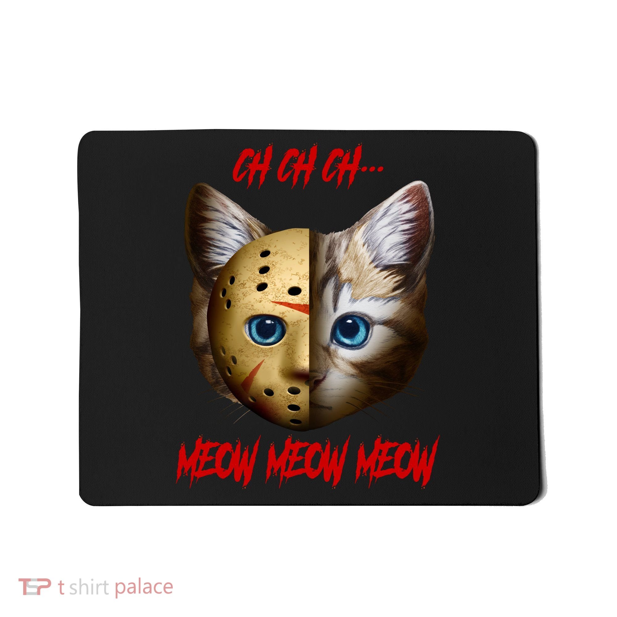 Ch Ch Ch Meow Meow Meow Cat Horror Movie Mousepad
