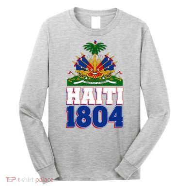 Celebrate Haiti 1804 Revolution Long Sleeve Shirt