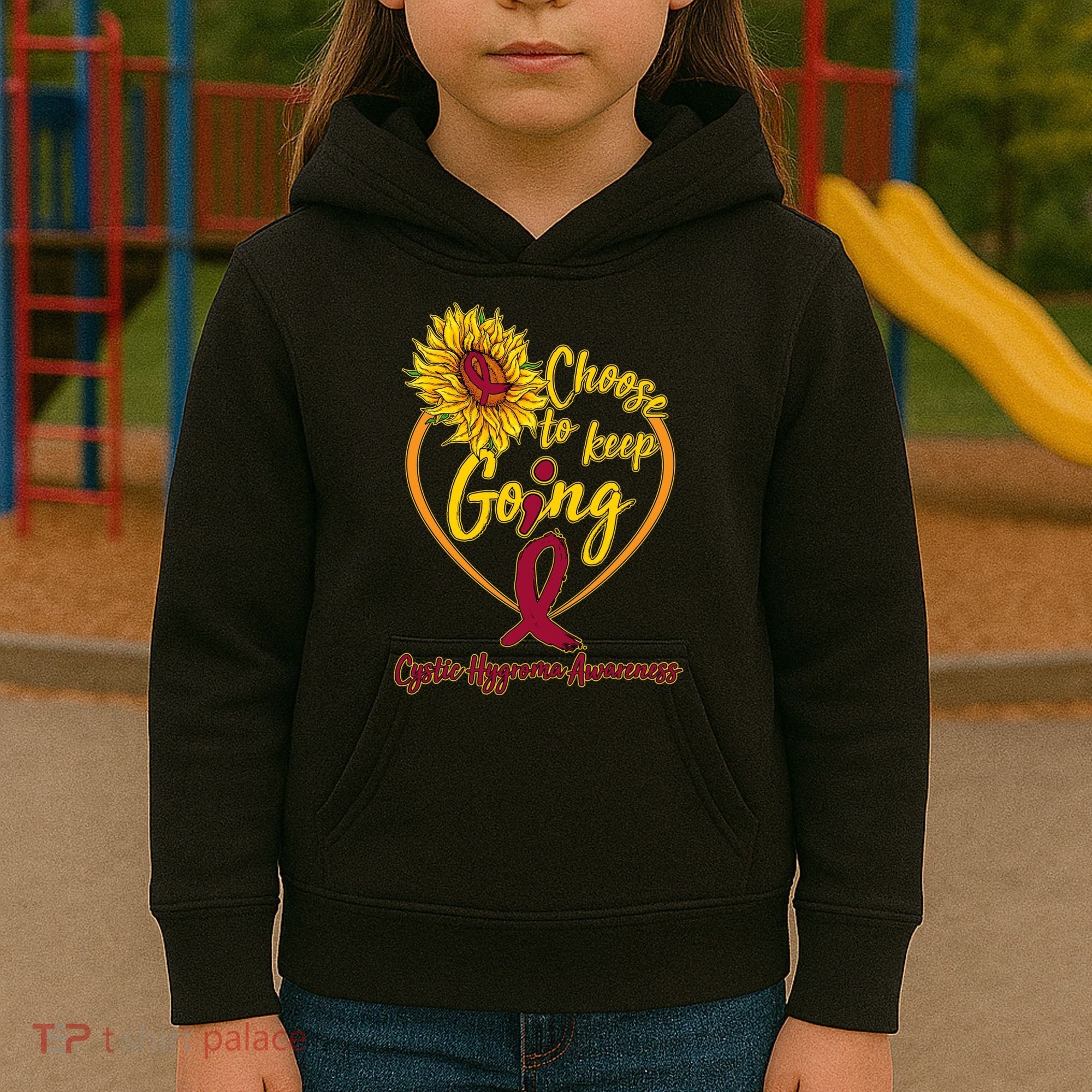 Cystic Hygroma Awareness Choose To Keep Going Kids Hoodie