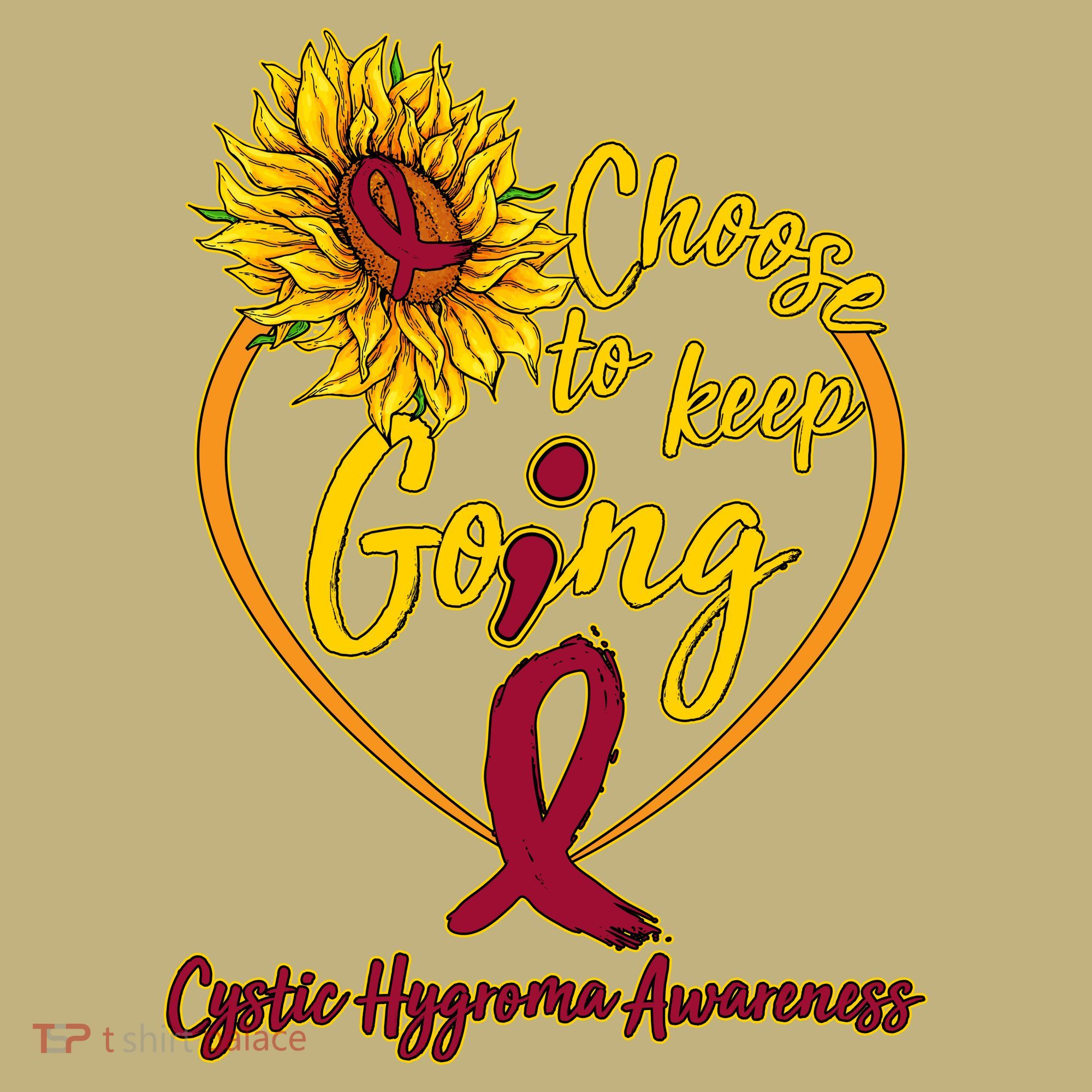 Cystic Hygroma Awareness Choose To Keep Going T-Shirt
