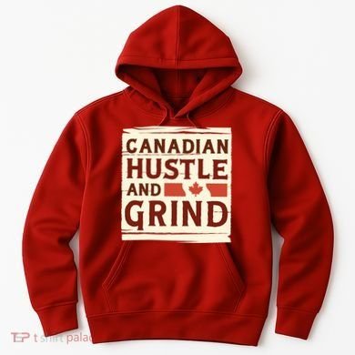 Canadian Hustle And Grind Hoodie