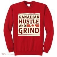 Canadian Hustle And Grind Sweatshirt thumb 0