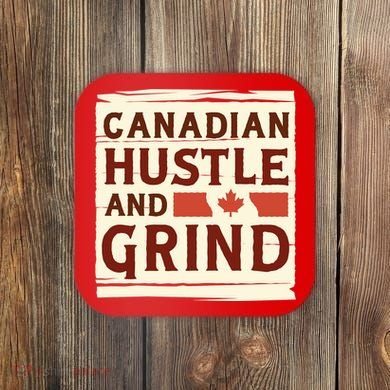 Canadian Hustle And Grind Coaster