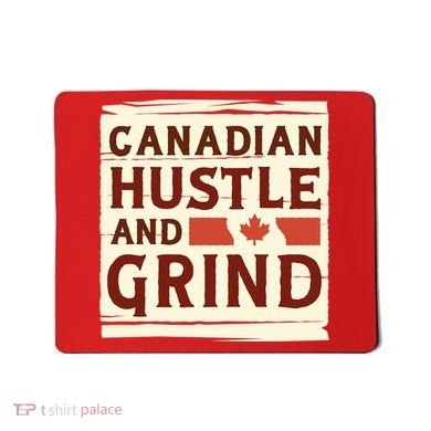 Canadian Hustle And Grind Mousepad