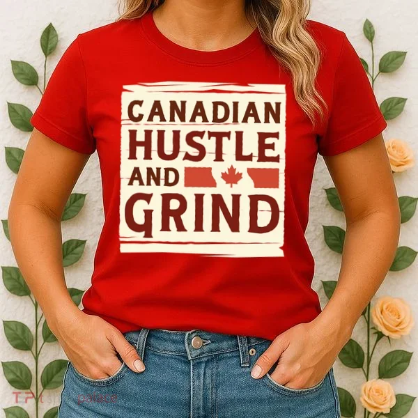 Canadian Hustle And Grind Women's T-Shirt