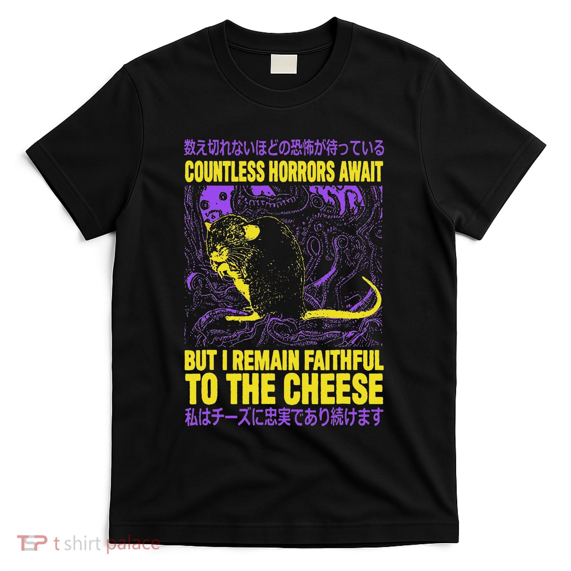 Countless Horrors Await But I Remain Faithful To The Cheese T-Shirt