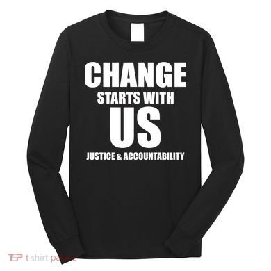 Change Starts With US Justice Peace Long Sleeve Shirt