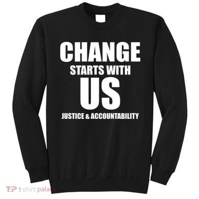 Change Starts With US Justice Peace Sweatshirt