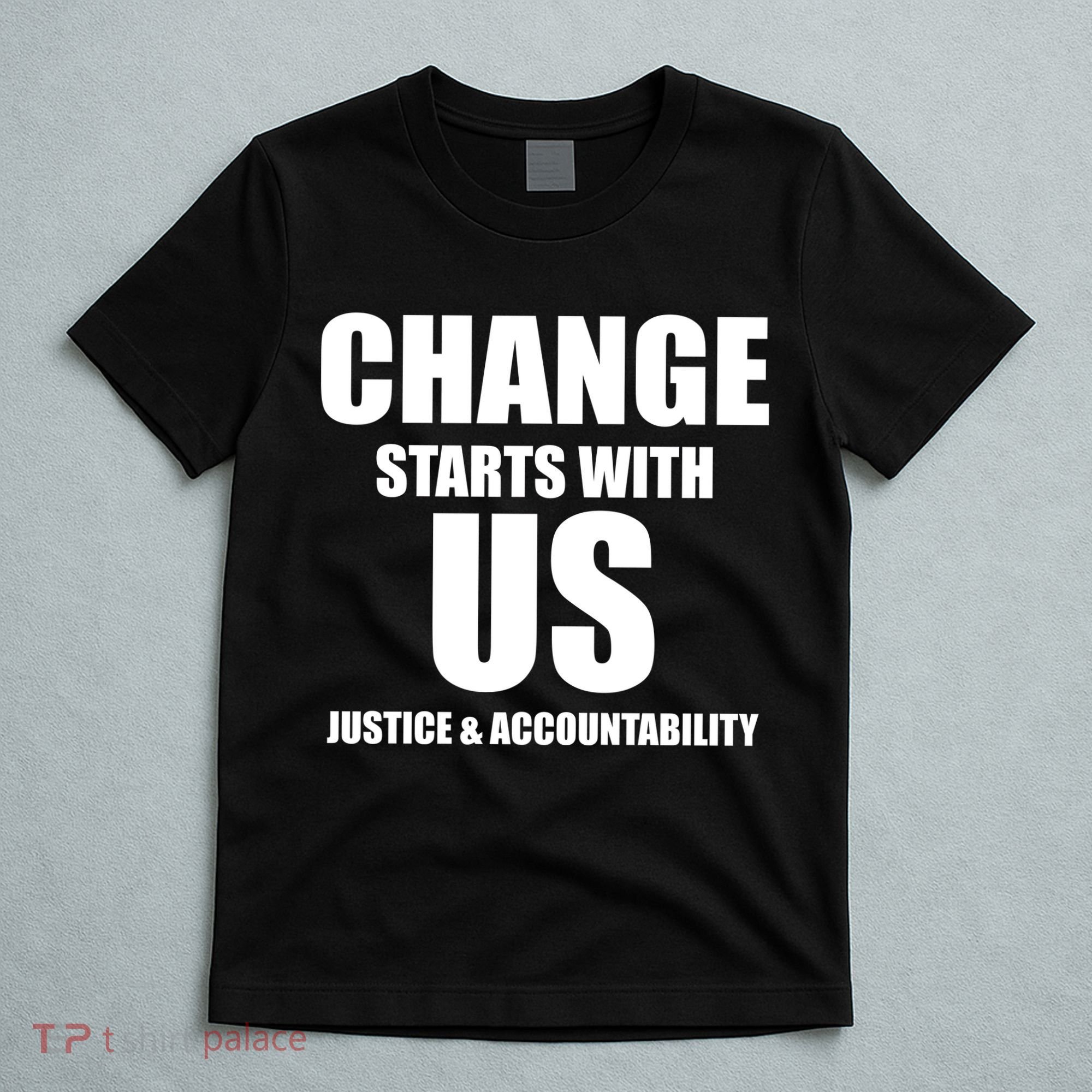 Change Starts With US Justice Peace T-Shirt