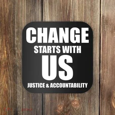 Change Starts With US Justice Peace Coaster