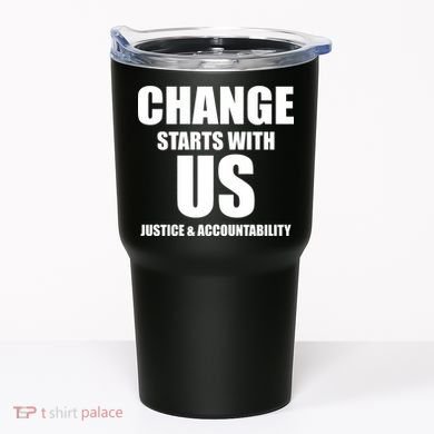 Change Starts With US Justice Peace Tumbler