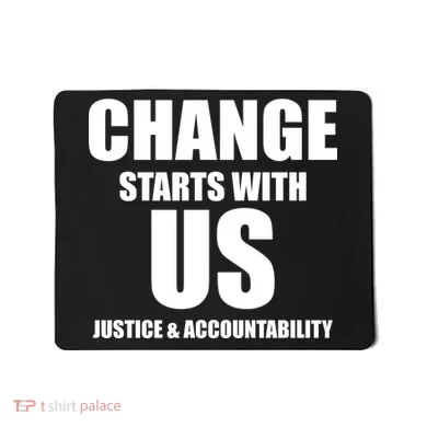 Change Starts With US Justice Peace Mousepad