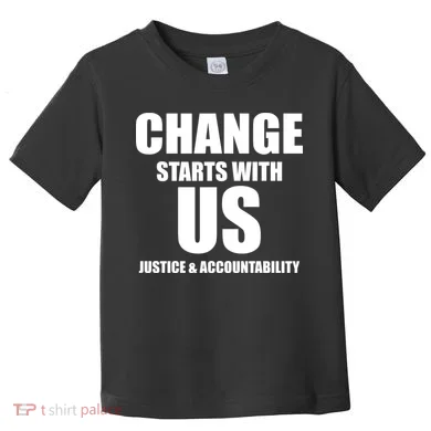 Change Starts With US Justice Peace Toddler T-Shirt