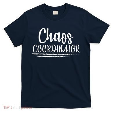 Chaos Coordinator T-Shirt