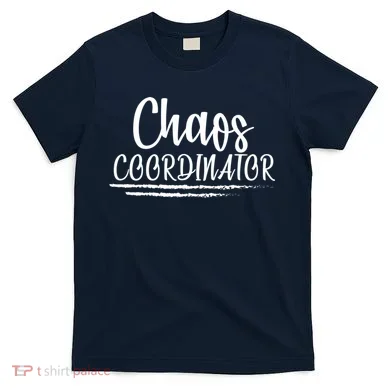 Chaos Coordinator T-Shirt