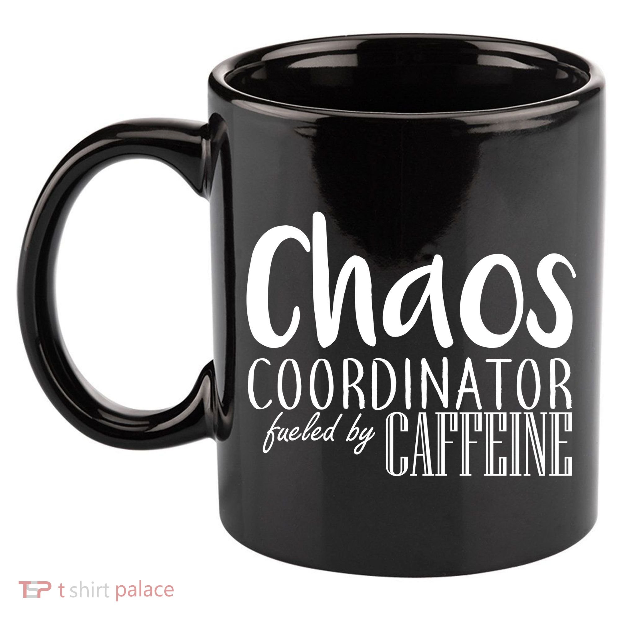 Chaos Coordinator Fueled By Caffeine 11oz C Handle Ceramic Mug