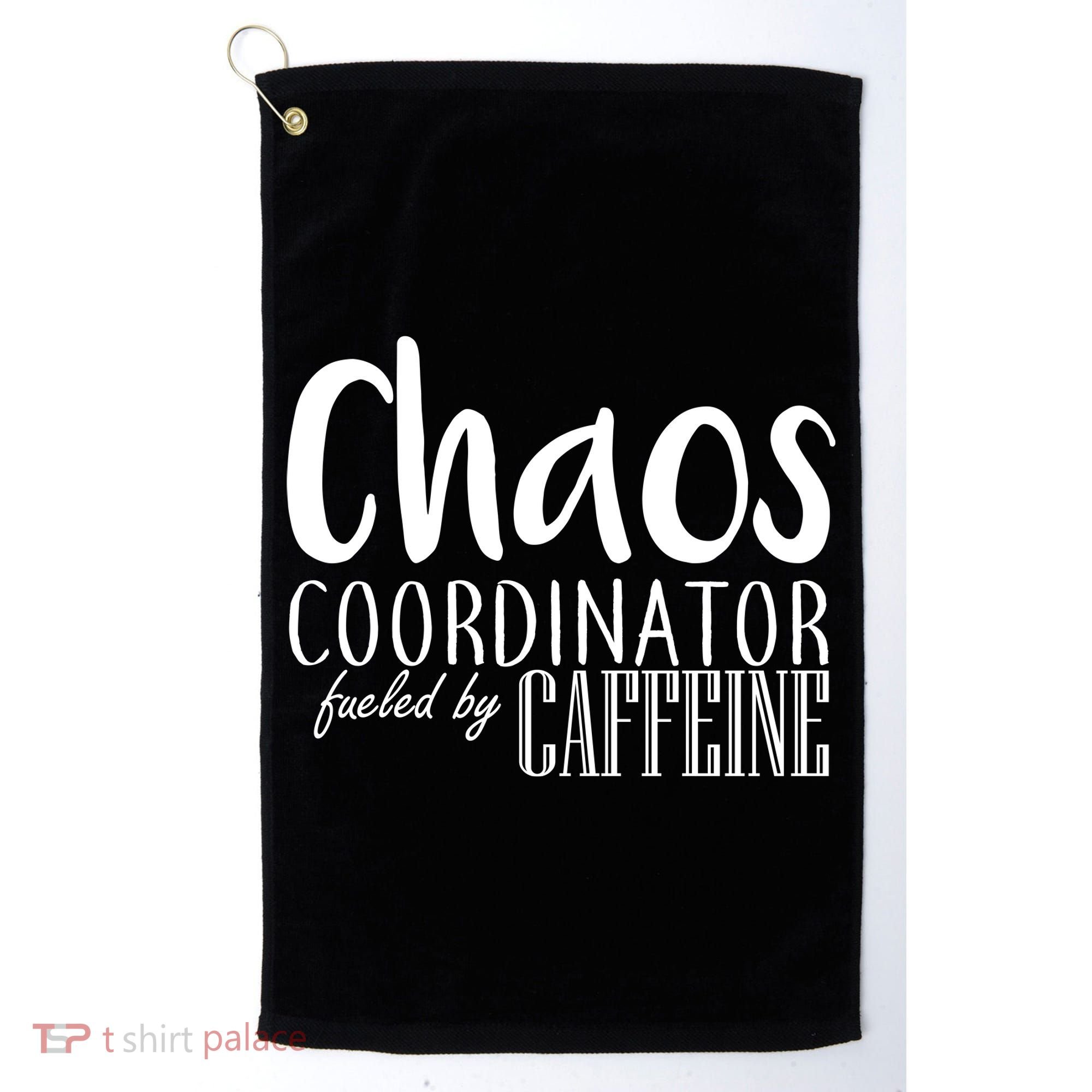 Chaos Coordinator Fueled By Caffeine Golf Towel
