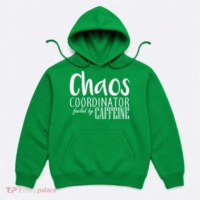 Chaos Coordinator Fueled By Caffeine Hoodie