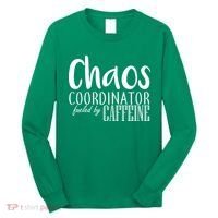 Chaos Coordinator Fueled By Caffeine Long Sleeve Shirt thumb 0