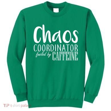 Chaos Coordinator Fueled By Caffeine Sweatshirt