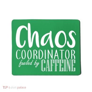 Chaos Coordinator Fueled By Caffeine Mousepad