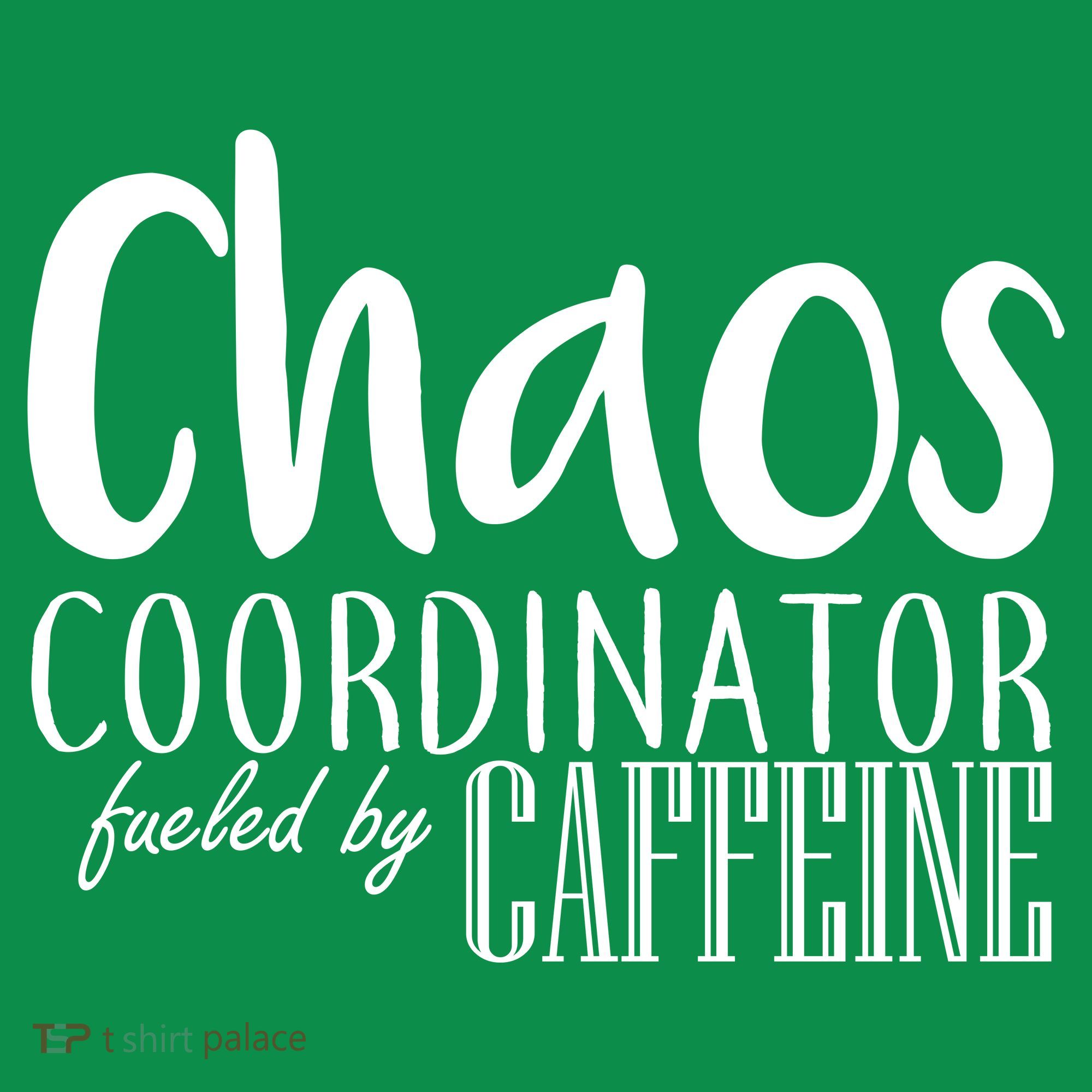 Chaos Coordinator Fueled By Caffeine Women's T-Shirt