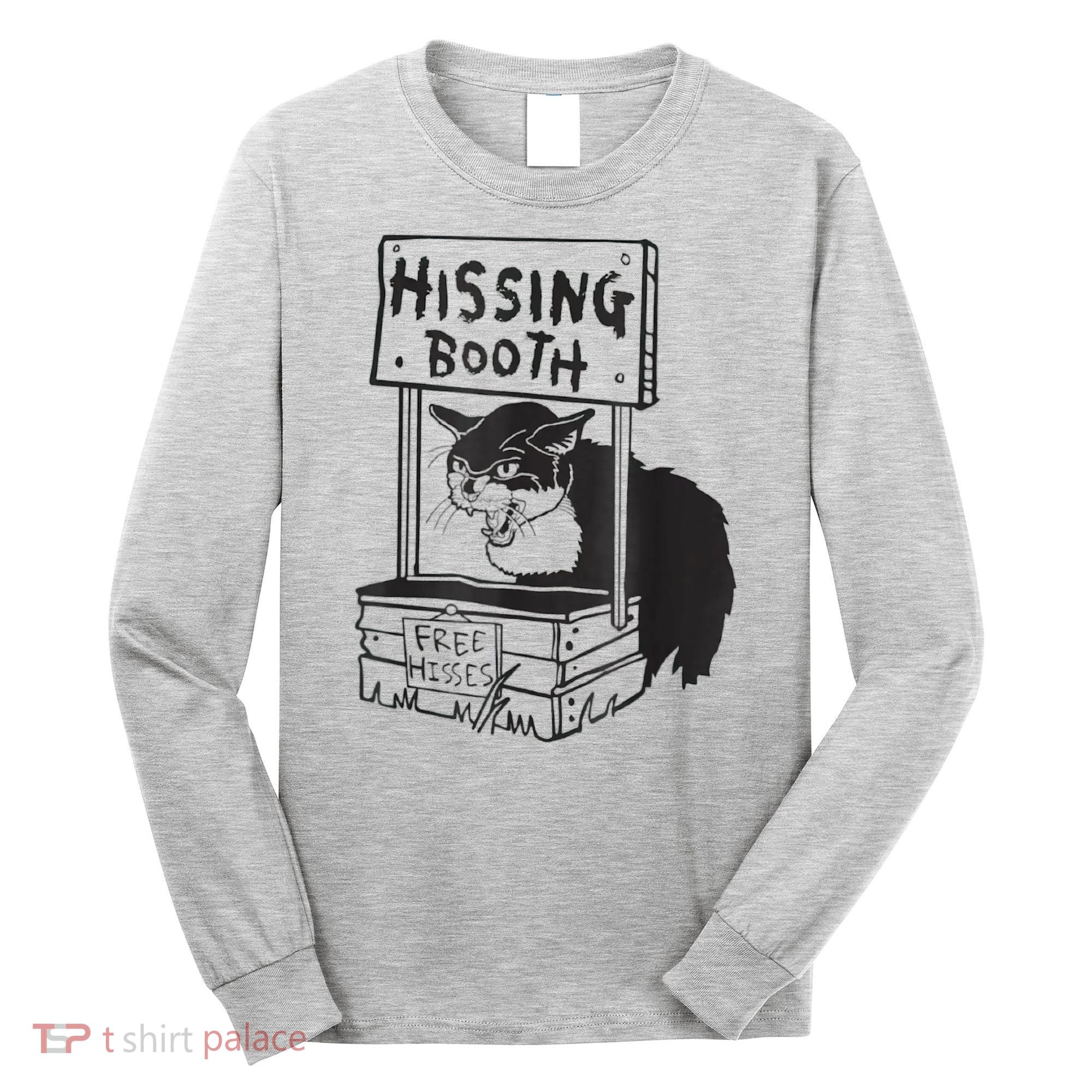 Cat Hissing Booth Free Hisses Long Sleeve Shirt