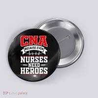 CNA Humor Because Even Nurses Need Heroes Funny CNA Nurse Button thumb 0