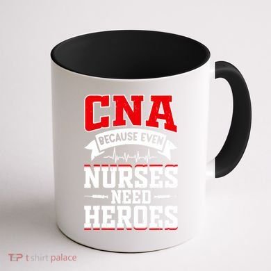 CNA Humor Because Even Nurses Need Heroes Funny CNA Nurse Coffee Mug back