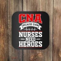 CNA Humor Because Even Nurses Need Heroes Funny CNA Nurse Coaster thumb 0