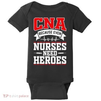 CNA Humor Because Even Nurses Need Heroes Funny CNA Nurse Baby Bodysuit
