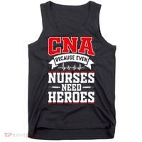 CNA Humor Because Even Nurses Need Heroes Funny CNA Nurse Tank Top thumb 0
