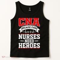 CNA Humor Because Even Nurses Need Heroes Funny CNA Nurse Tank Top thumb 2