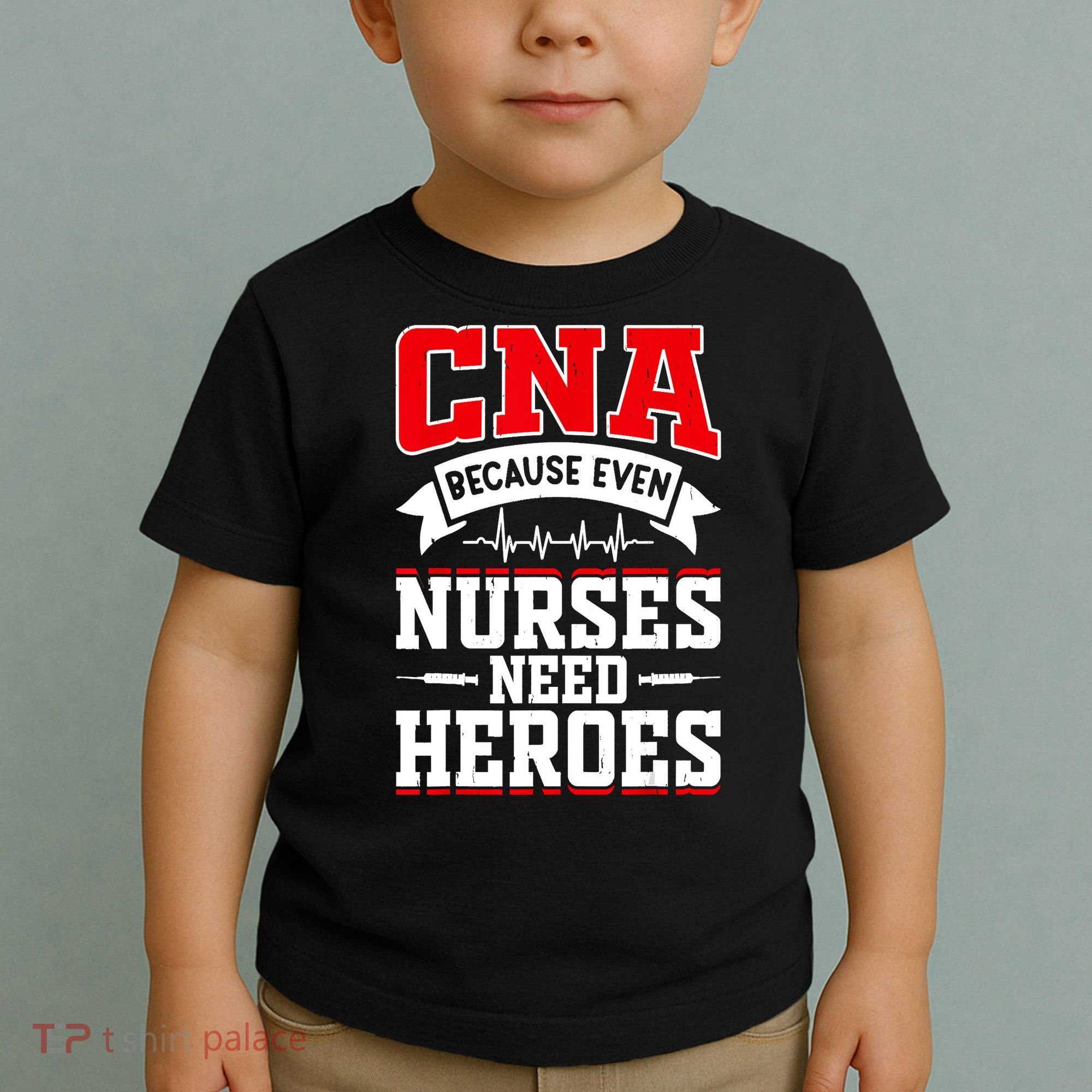 CNA Humor Because Even Nurses Need Heroes Funny CNA Nurse Toddler T-Shirt