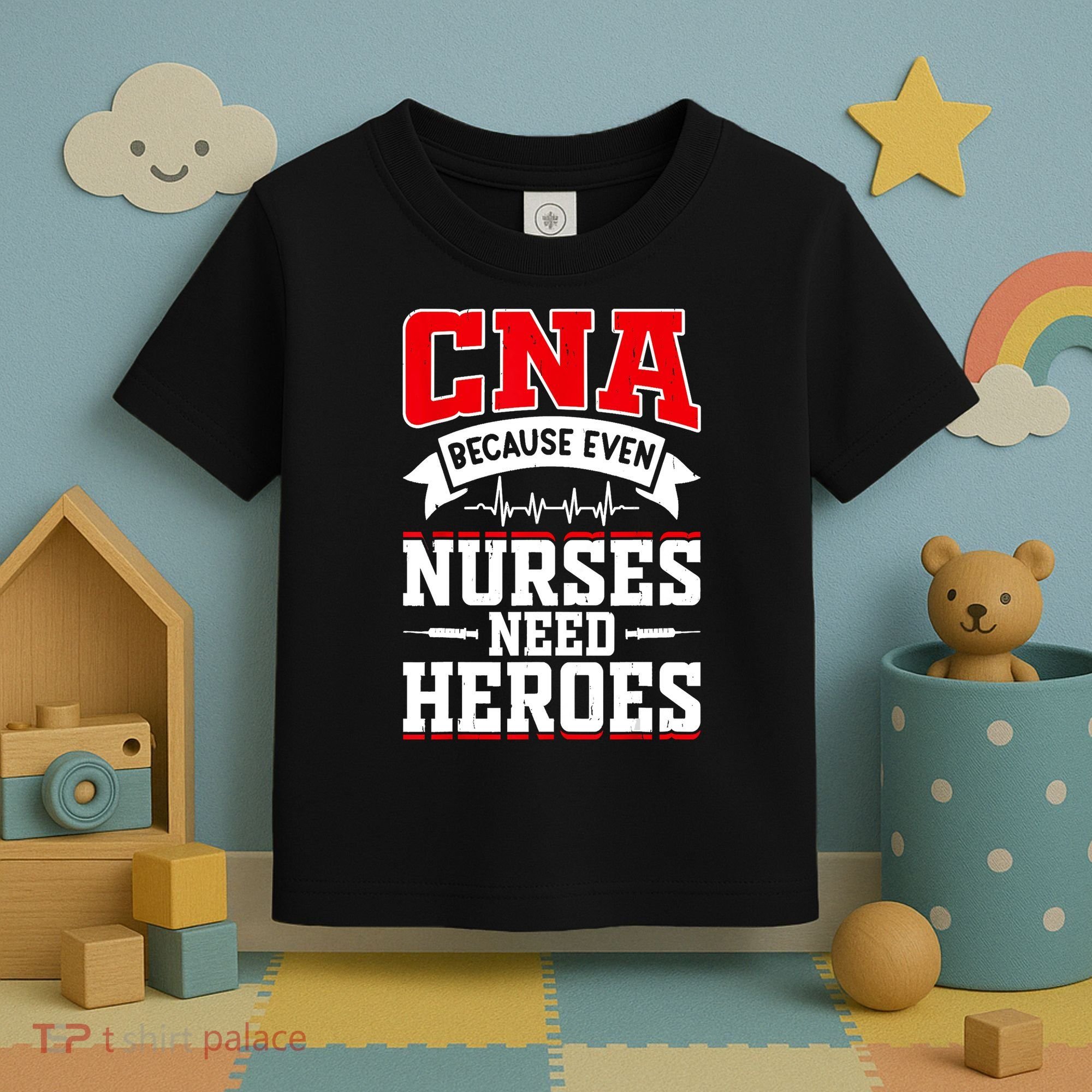 CNA Humor Because Even Nurses Need Heroes Funny CNA Nurse Toddler T-Shirt