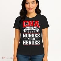 CNA Humor Because Even Nurses Need Heroes Funny CNA Nurse Women's T-Shirt thumb 4