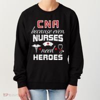 Cna Humor Because Even Nurses Need Heroes Funny Nurse Women's Sweatshirt thumb 0